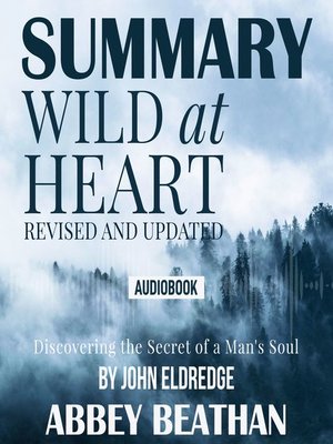 cover image of Summary of Wild at Heart Revised and Updated: Discovering the Secret of a Man's Soul by John Eldredge